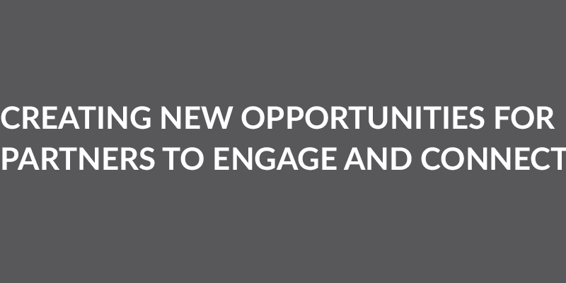 Creating new opportunities for partners to engage and connect